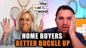 Split-screen thumbnail: smiling woman left, worried man right, bold 'HOME BUYERS BETTER BUCKLE UP' text.