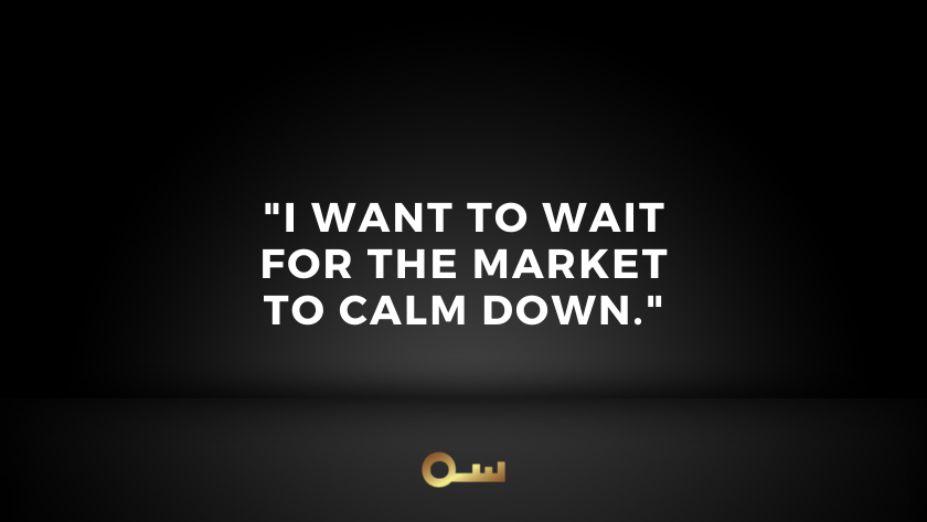 Quote: 'I want to wait for the market to calm down.' White text on a dark gradient background with a small gold key icon at the bottom.
