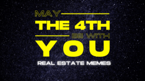 Bold yellow text reads 'MAY THE 4TH BE WITH YOU' on a starry space background with 'REAL ESTATE MEMES' at the bottom.