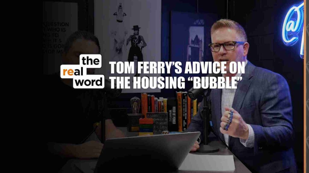 Podcast studio shot: man in a suit at a microphone, bold text reads 'Tom Ferry's Advice on the Housing Bubble' with the 'the real word' logo on the left.