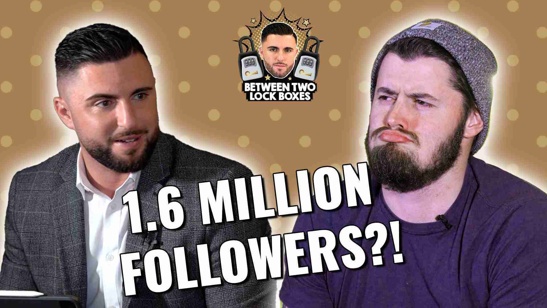 Two men on a gold dotted background, with bold '1.6 MILLION FOLLOWERS?!' text and a 'Between Two Lock Boxes' logo.