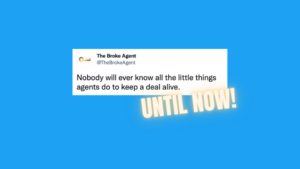 Meme-style tweet by The Broke Agent on a blue background: 'Nobody will ever know all the little things agents do to keep a deal alive' UNTIL NOW!