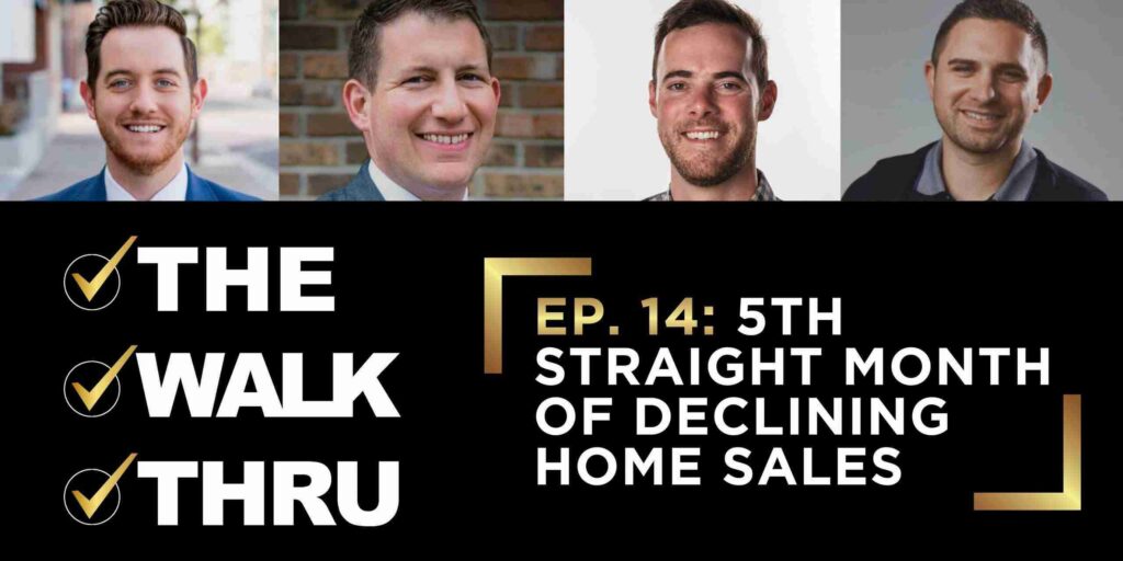 Four smiling men in headshots above a black banner that reads 'THE WALK THRU' and 'EP.14: 5TH STRAIGHT MONTH OF DECLINING HOME SALES'.