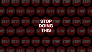 Patterned background of red stop signs with a centered message reading 'STOP DOING THIS' in bold white letters to discourage a behavior.