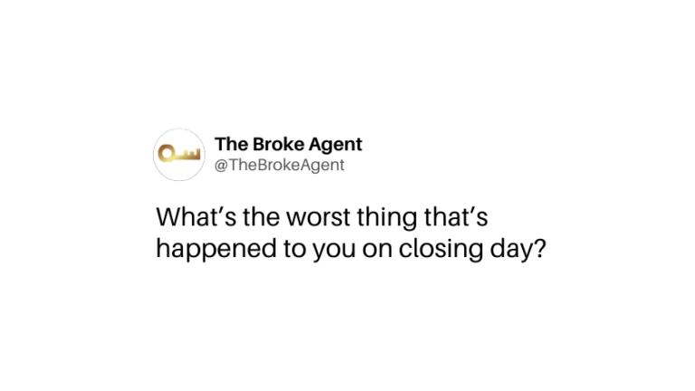 Tweet from The Broke Agent (@TheBrokeAgent) asking, 'What’s the worst thing that’s happened to you on closing day?'