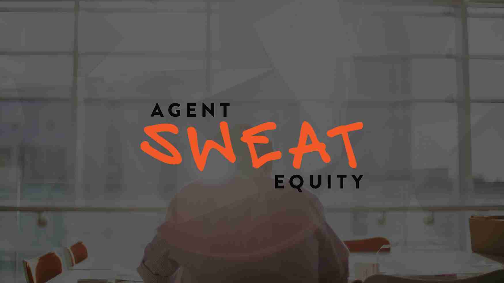 Logo reading 'AGENT SWEAT EQUITY' with 'SWEAT' in orange handwritten style over a blurred office background.