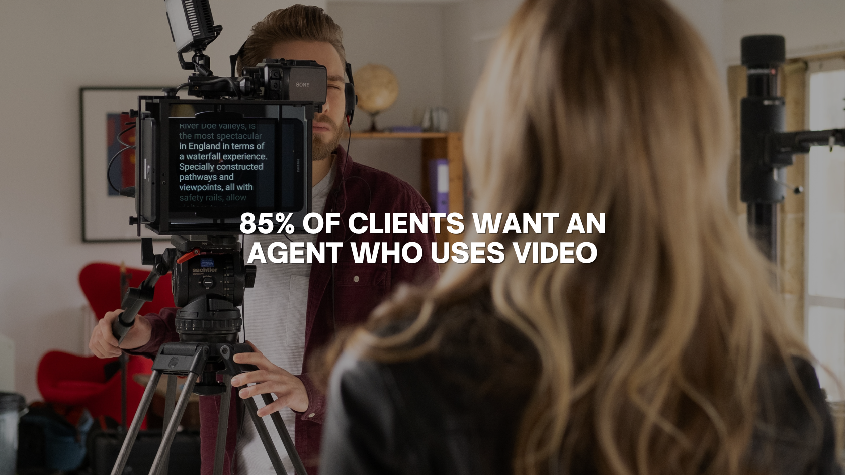 Video production scene: a camera on a tripod filming an interview, with the headline '85% of clients want an agent who uses video' across the frame.