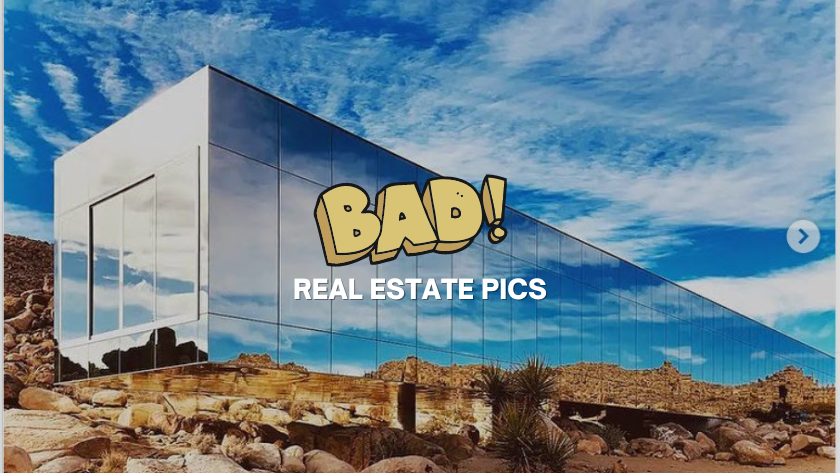 Meme-style image of a modern glass house in a desert with a bold 'BAD!' overlay and 'REAL ESTATE PICS' text, implying poor real estate photos.