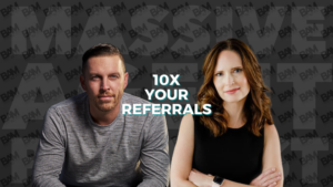 Marketing image of a man and a woman with a bold '10X YOUR REFERRALS' slogan between them.