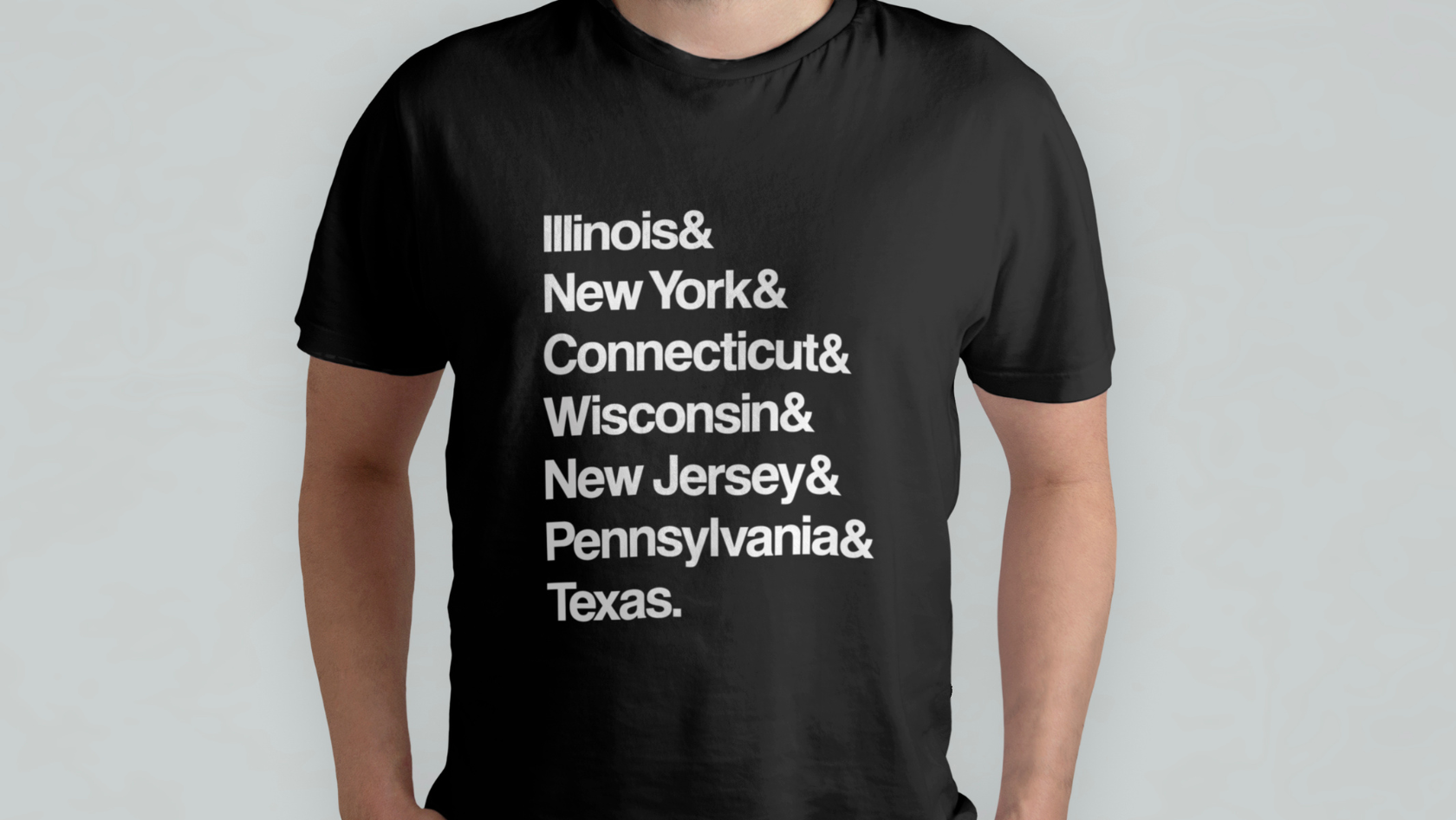 Black T-shirt with white stacked text listing states: Illinois&, New York&, Connecticut&, Wisconsin&, New Jersey&, Pennsylvania&, Texas.