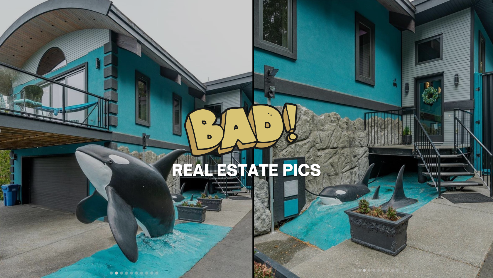 Split image of a turquoise modern house with an orca statue in a water feature; bold BAD! overlay and REAL ESTATE PICS text for a blog thumbnail.