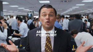 Man in a business suit in a crowded office, arms open, with the meme text: Absolutely F*cking Not (censored).