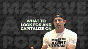 Thumbnail for Massive Agent Podcast episode: bold title 'What to Look For and Capitalize On' with a man in a white shirt and cap on the right side.