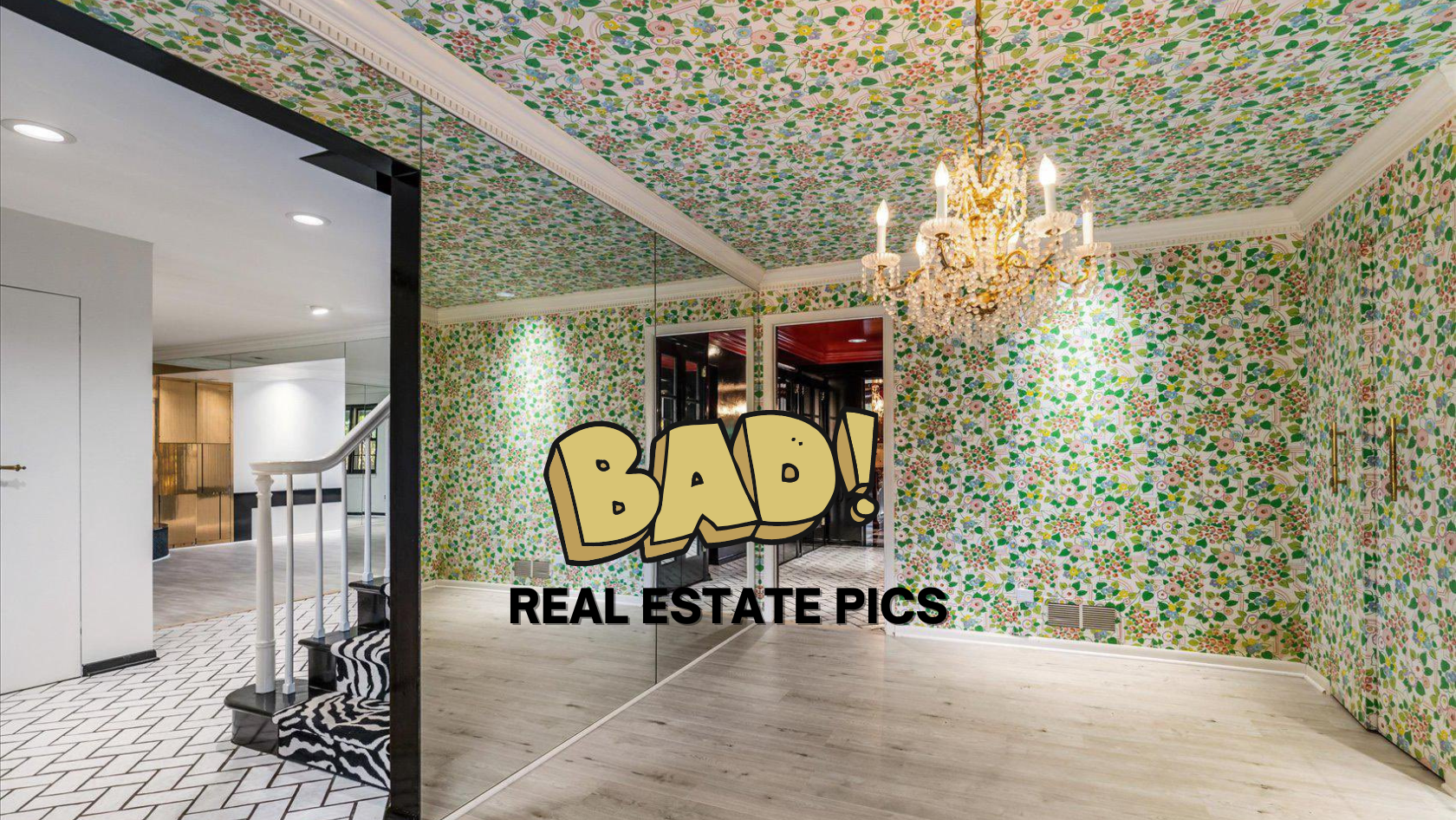 Interior room with vibrant green floral wallpaper, a gold crystal chandelier, and mirrored walls reflecting the space; bold overlay text says 'BAD! REAL ESTATE PICS'.