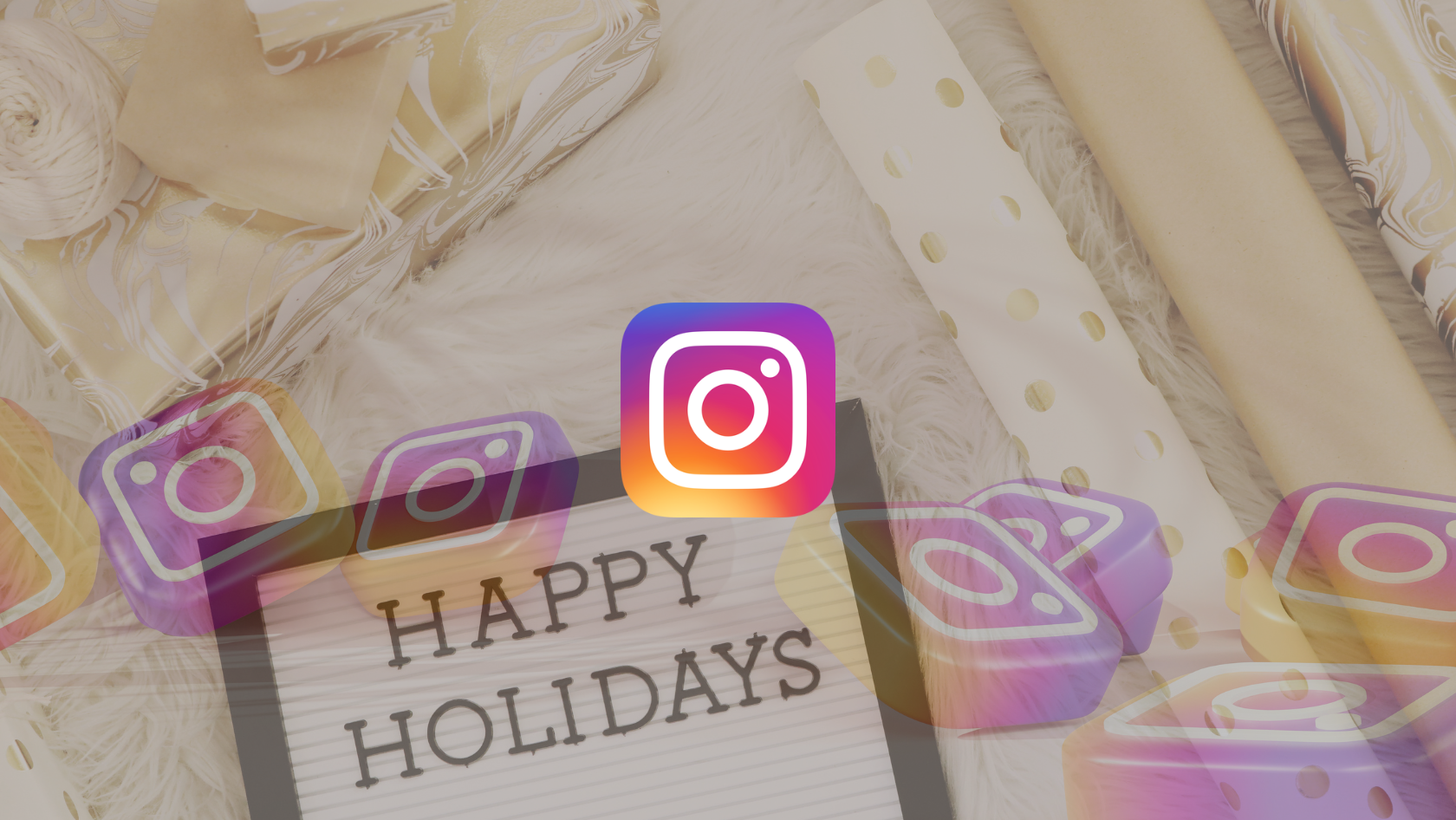 Instagram logo centered over a holiday-themed background with wrapped gifts and a sign reading 'HAPPY HOLIDAYS' in the foreground.