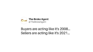 Social post from The Broke Agent: logo on left, handle @TheBrokeAgent, and the message 'Buyers are acting like it's 2008... Sellers are acting like it's 2021...'