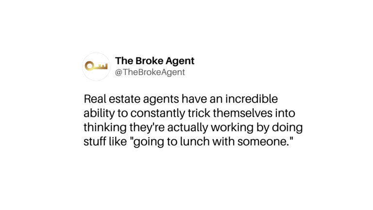 The Broke Agent logo with a quote about real estate agents tricking themselves into thinking they're working long hours.