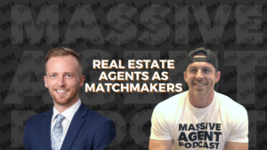Two real estate agents on a banner with the title 'Real Estate Agents as Matchmakers' for Massive Agent Podcast.