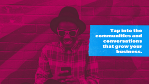 Promotional banner: man in a hat and sunglasses using a phone, magenta background, blue panel with the message about tapping into communities to grow your business.