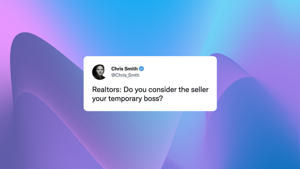 Tweet card from Chris Smith (@Chris_Smith) asking: 'Realtors: Do you consider the seller your temporary boss?'.