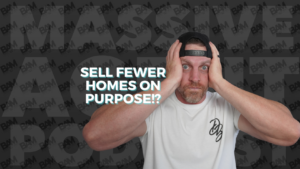 Man in a white T-shirt holds his head in disbelief as bold teal-outlined text reads 'SELL FEWER HOMES ON PURPOSE!?'.