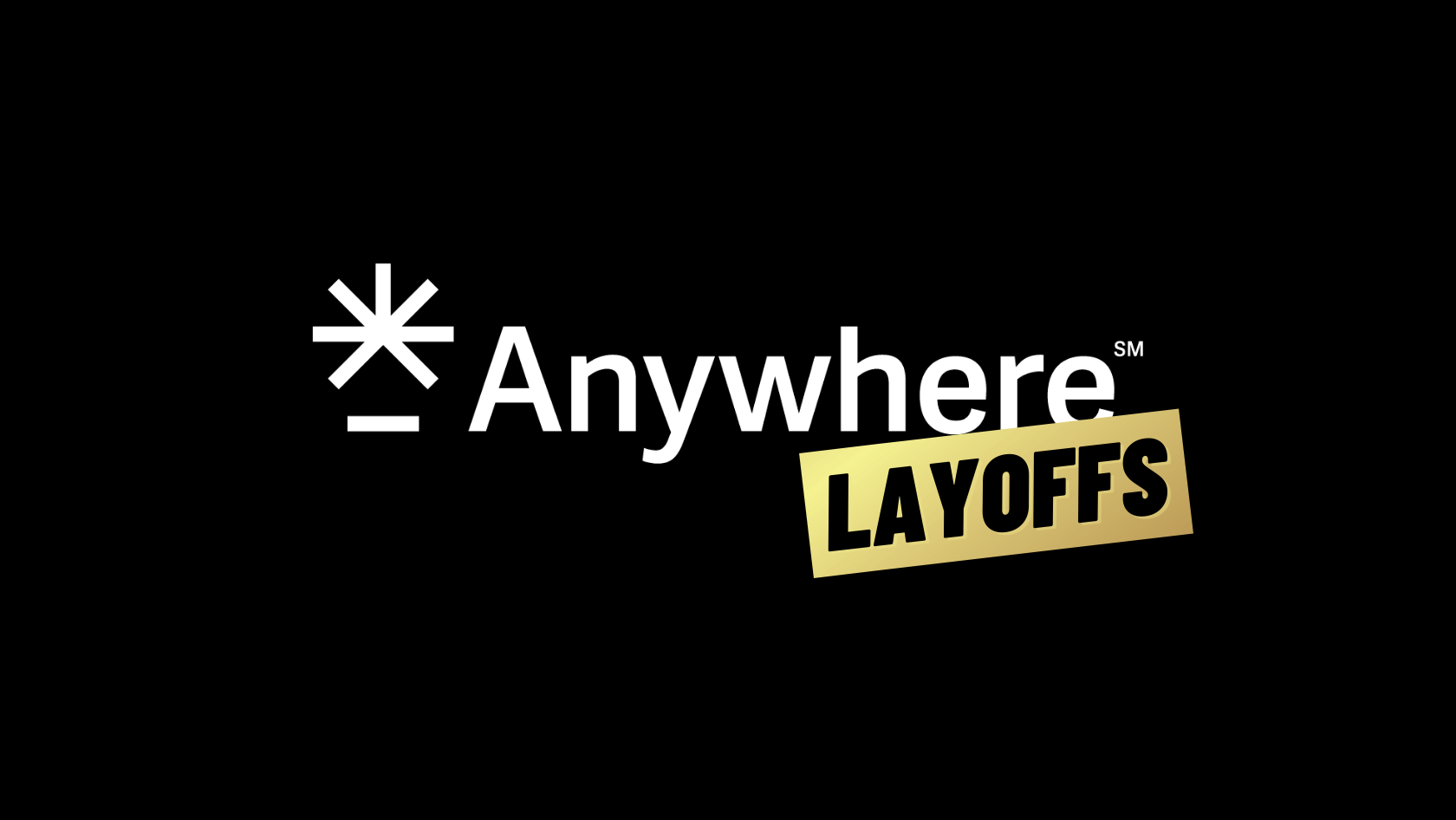 Black background featuring the white 'Anywhere' logo with a star-like symbol to the left and a tilted gold badge reading 'LAYOFFS'.