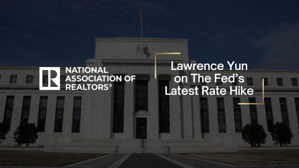 Neoclassical government building with the National Association of Realtors logo on the left and the headline 'Lawrence Yun on The Fed’s Latest Rate Hike' on the right.