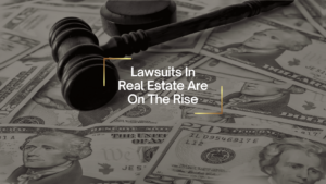 Gavel resting on scattered dollar bills with the headline 'Lawsuits In Real Estate Are On The Rise' overlayed