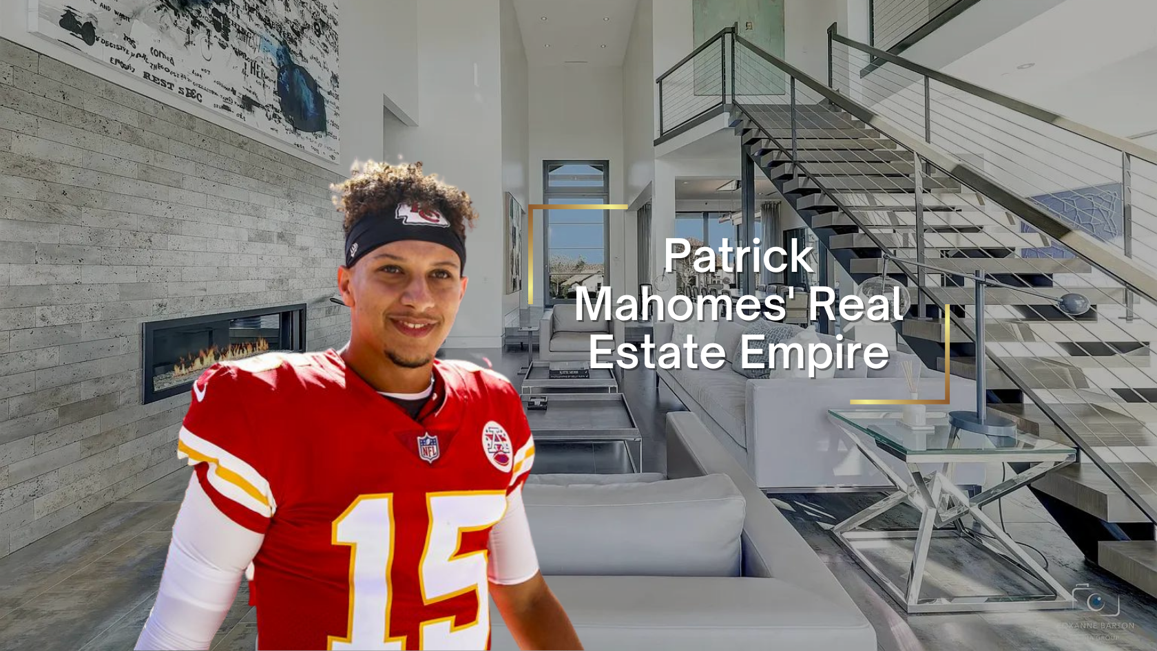 Front-facing man in a Kansas City Chiefs jersey stands in a modern, open-plan living room with a staircase; overlay text reads 'Patrick Mahomes Real Estate Empire'.