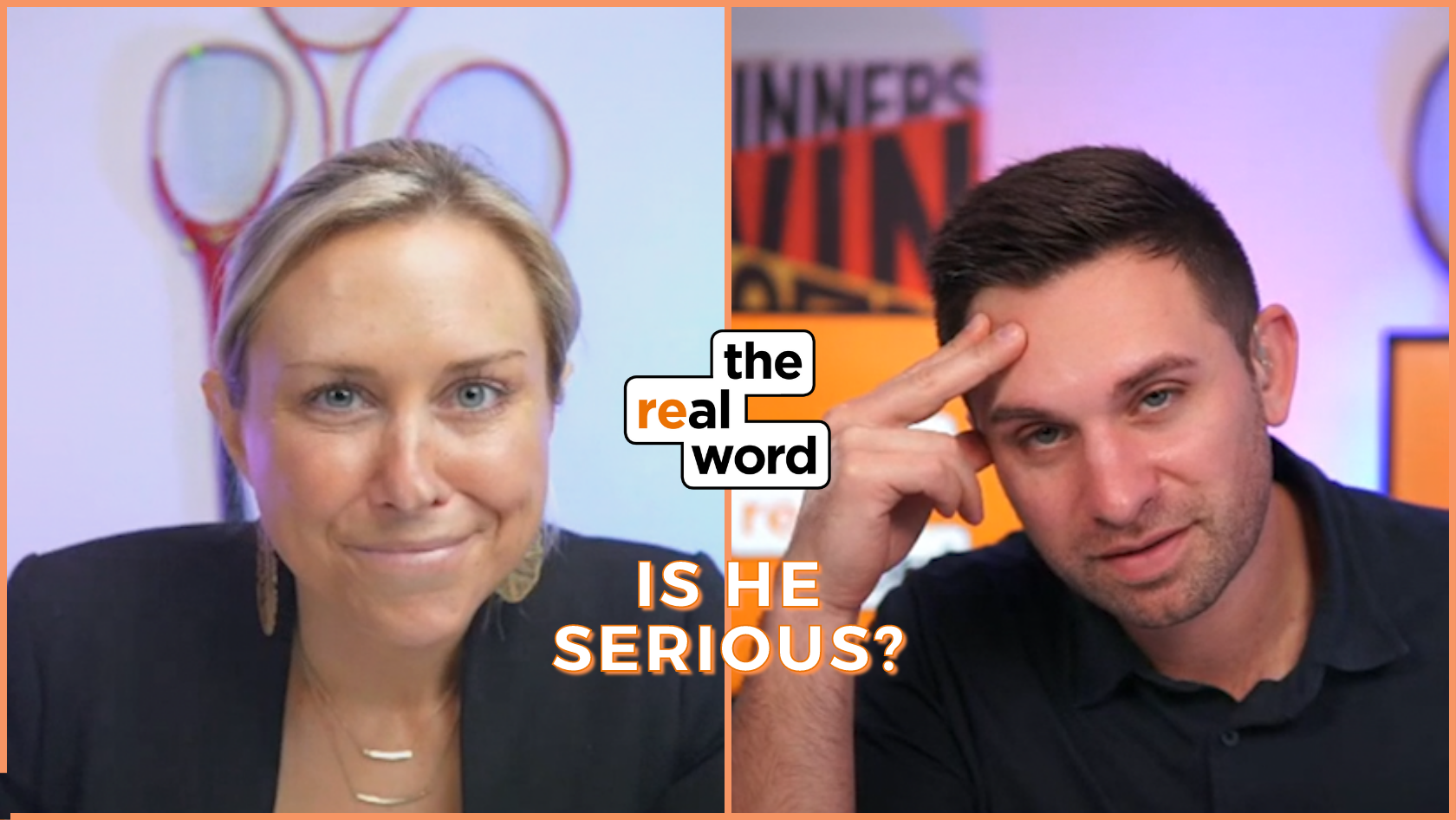 Split-screen thumbnail with a woman on the left and a man on the right, center 'the real word' logo, and the caption 'IS HE SERIOUS?' in orange text.