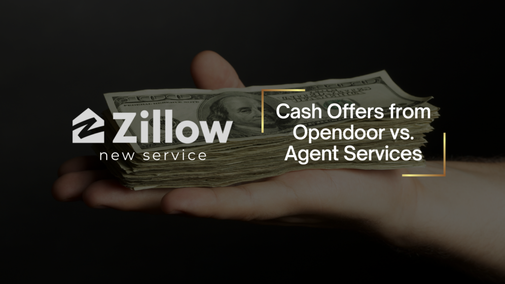 Hand cradling a stack of cash with the Zillow logo and the title 'Cash Offers from Opendoor vs. Agent Services' (new service).