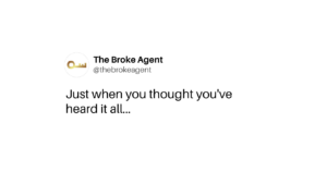 The Broke Agent logo with username @thebrokeagent and a large headline reading "Just when you thought you've heard it all..."