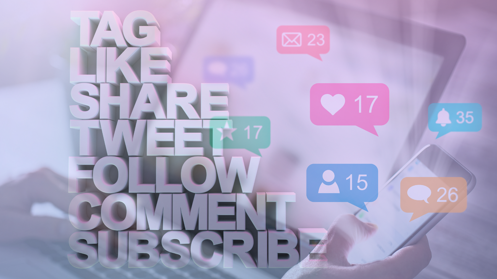 Social media prompts: Tag, like, share, tweet, follow, comment, subscribe over a blurred phone screen with notification bubbles.