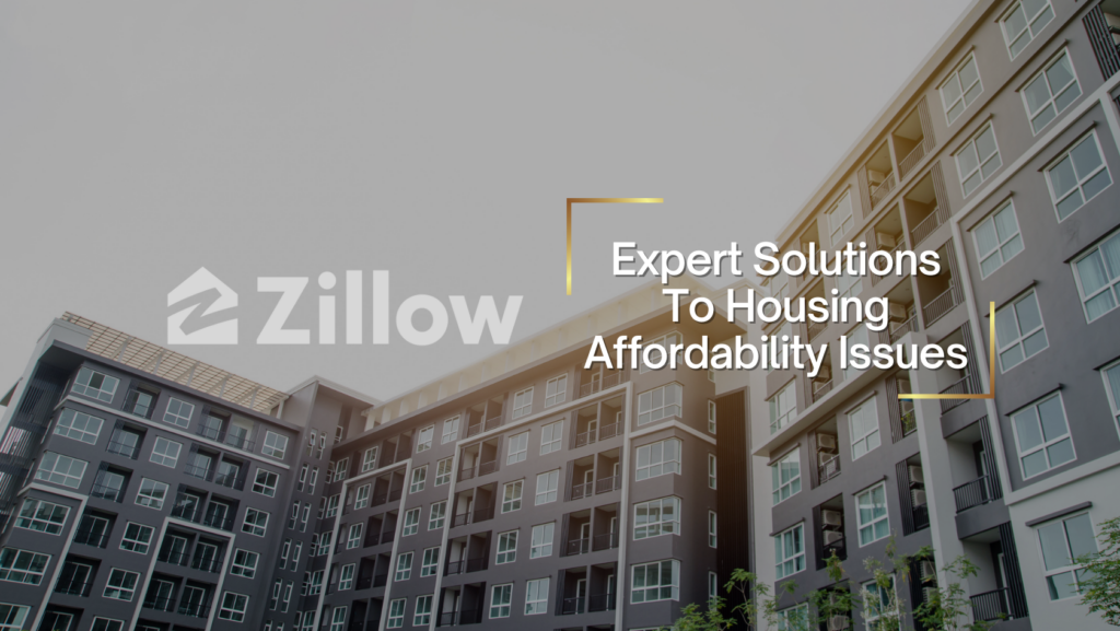Zillow branding with the slogan 'Expert Solutions To Housing Affordability Issues' over a modern apartment building background.