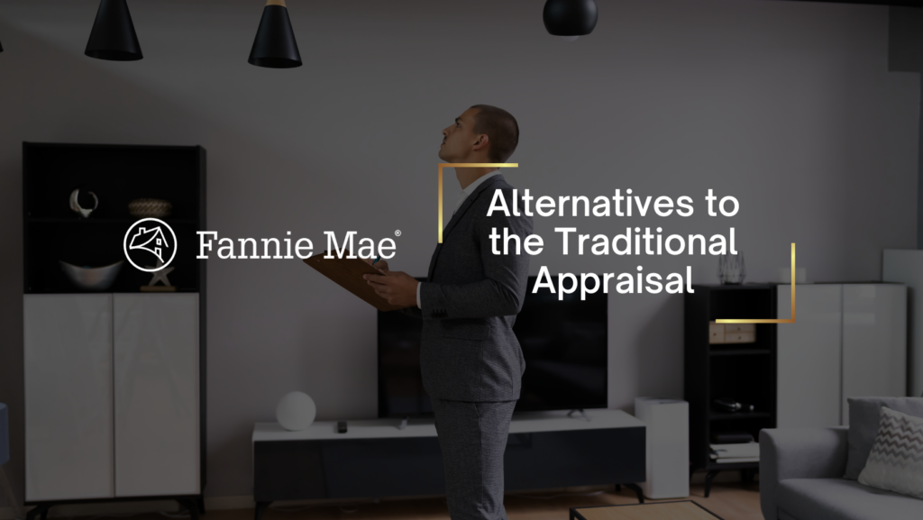 Man in a gray suit holds a clipboard while standing in a modern living room beside the Fannie Mae logo and the headline “Alternatives to the Traditional Appraisal.”