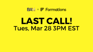 Yellow banner announcing last call: Tues, Mar 28 3PM EST, BAM × Formations logos included