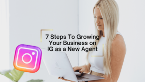 Woman with a laptop beside a large Instagram logo; banner for an article titled '7 Steps To Growing Your Business on IG as a New Agent'