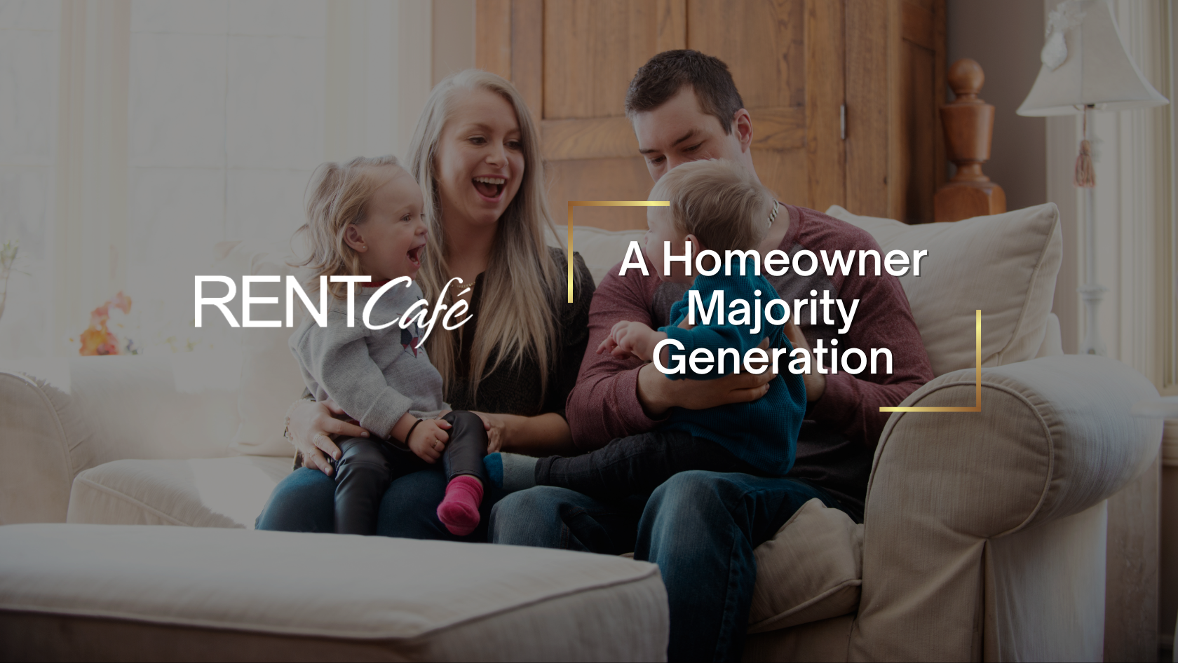 A happy family sits on a beige sofa in a cozy living room, smiling at each other with RENT Café branding and the phrase 'A Homeowner Majority Generation' overlaid.