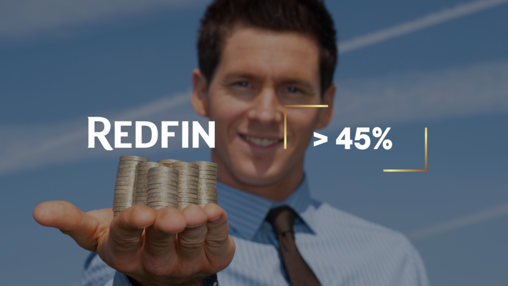 Smiling businessman holds stacked coins in his outstretched hand, with a bold overlay reading 'REDFIN > 45%'.