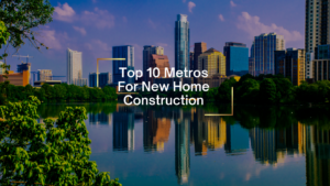 City skyline reflected in water with trees in foreground; overlay text 'Top 10 Metros For New Home Construction'.