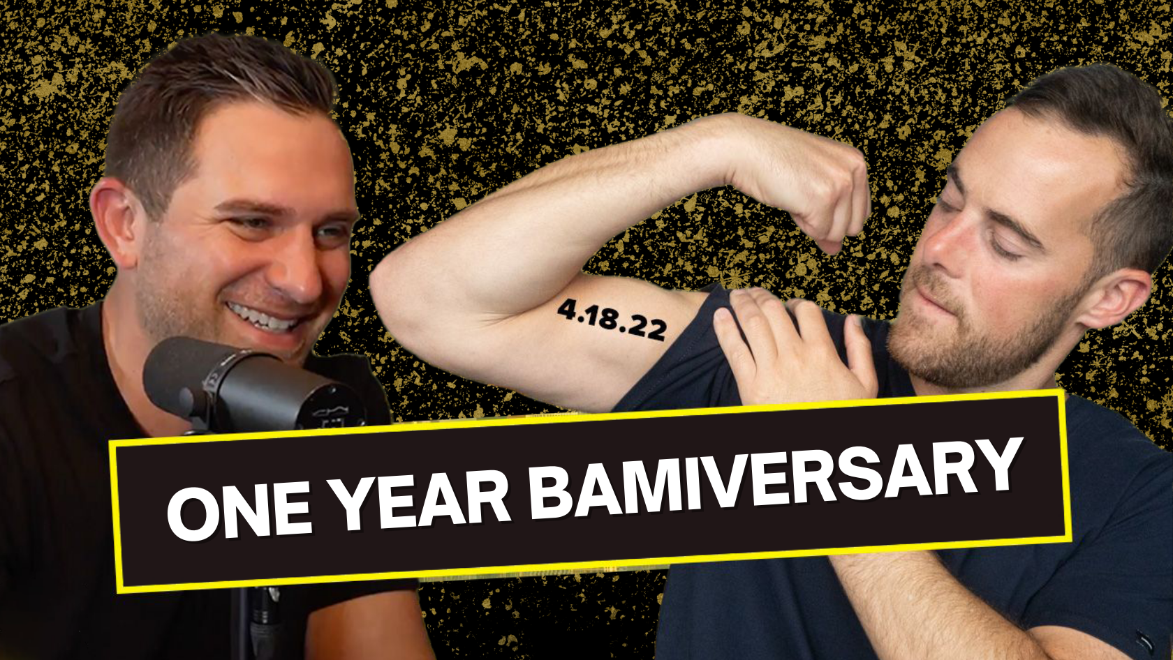 Two men in a podcast setup; one shows a tattoo reading 4.18.22 on his bicep while the other smiles at him beside a yellow-framed banner that says "ONE YEAR BAMIVERSARY."