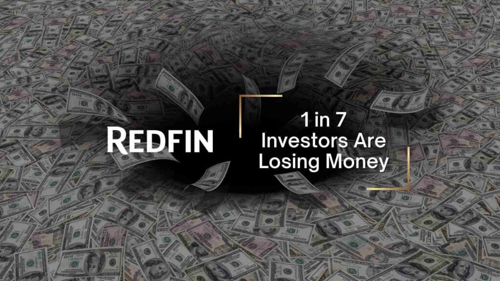 Graphic: Redfin logo with the message '1 in 7 Investors Are Losing Money' over a background of scattered dollar bills.