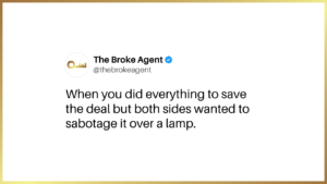 Tweet from The Broke Agent with logo, blue verification badge, and handle @thebrokeagent showing the caption: 'When you did everything to save the deal but both sides wanted to sabotage it over a lamp.'