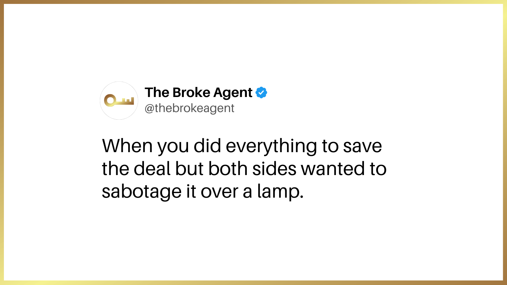Tweet from The Broke Agent with logo, blue verification badge, and handle @thebrokeagent showing the caption: 'When you did everything to save the deal but both sides wanted to sabotage it over a lamp.'