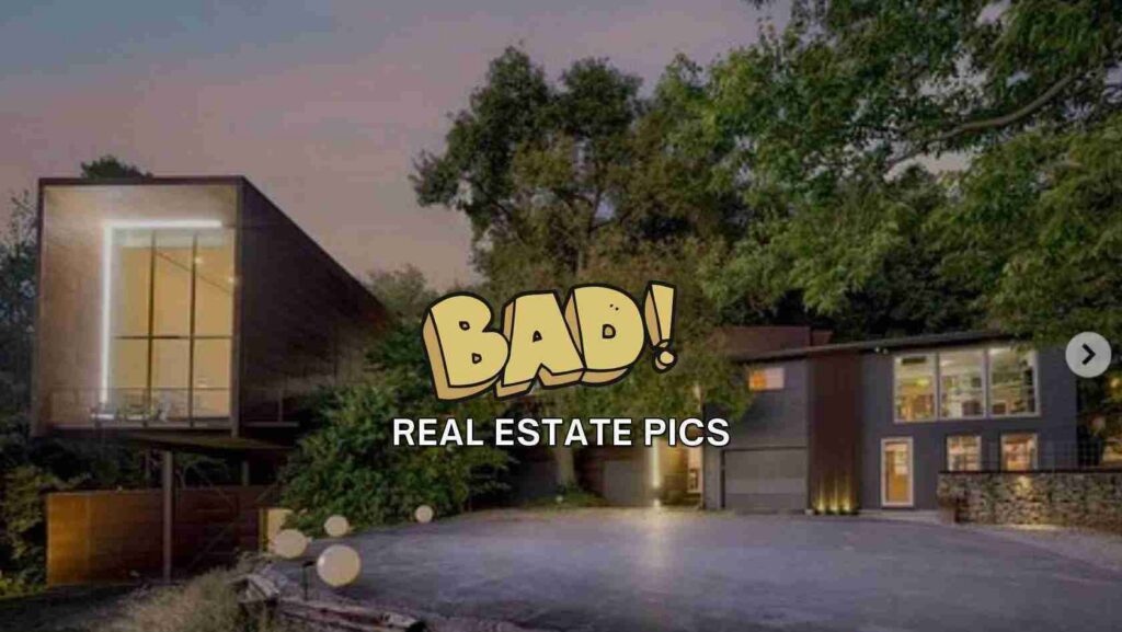 Modern two-story house at dusk with a large cartoon 'BAD!' overlay and 'REAL ESTATE PICS' subtitle.