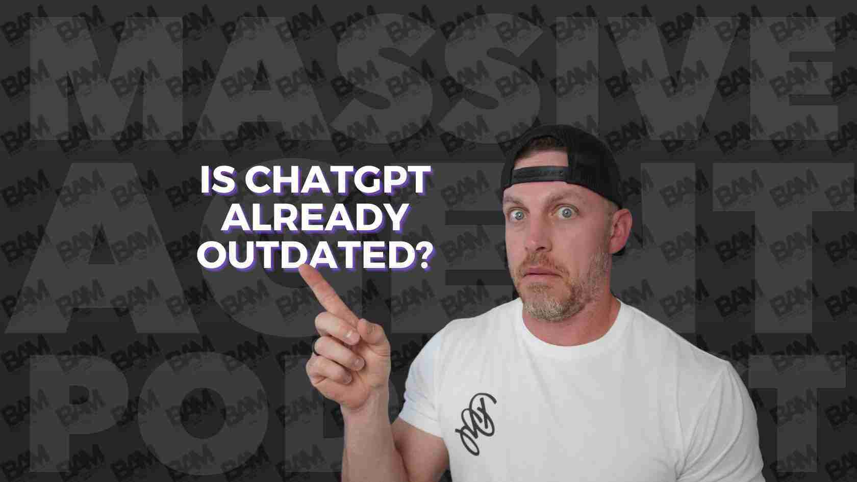 Thumbnail image of a man in a white shirt and backward cap pointing at the bold text: 'IS CHATGPT ALREADY OUTDATED?' with a skeptical expression