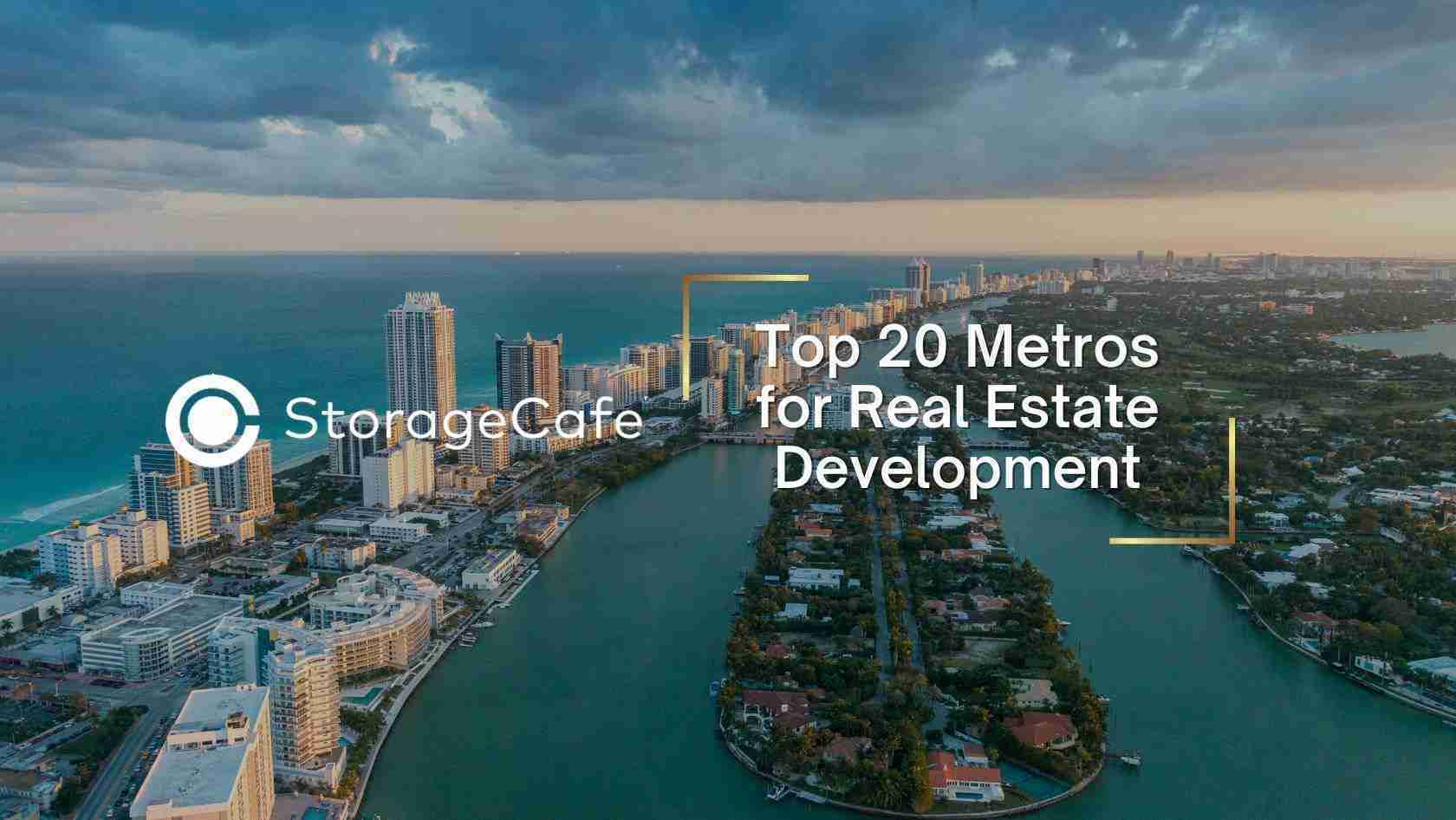 Aerial view of a coastal city with high-rise buildings along a waterway; StorageCafe logo appears on the left and the title 'Top 20 Metros for Real Estate Development' on the right.