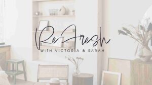 Hero banner with handwritten 'Re-Fresh' and 'With Victoria & Sarah' over a bright, minimalist living room setting (shelves, plants, and furniture).
