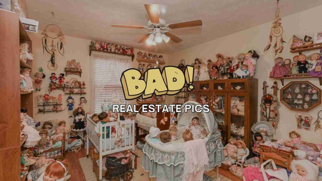 Doll-filled bedroom with shelves and cribs overflowing with vintage dolls; overlay text reads BAD! REAL ESTATE PICS.