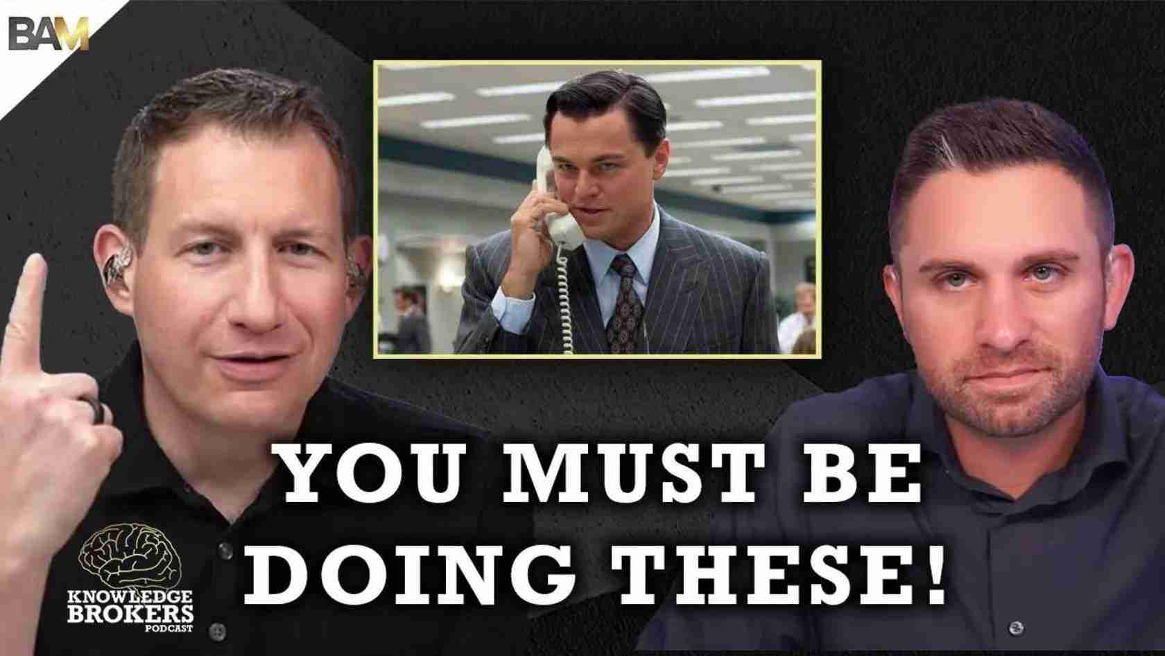Knowledge Brokers Podcast thumbnail showing two men on a dark background with the bold caption "YOU MUST BE DOING THESE!" and a framed center photo of a man on the phone in a suit.